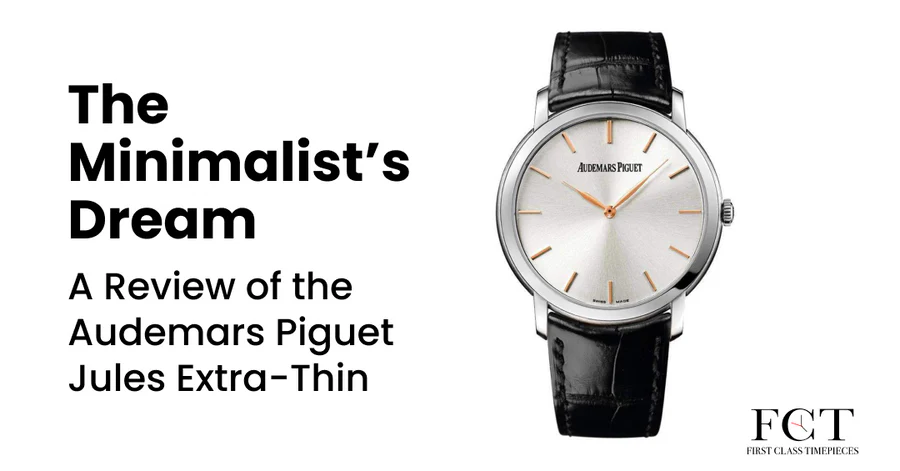 The Minimalist’s Dream: Review of Audemars Piguet Jules Extra-Thin